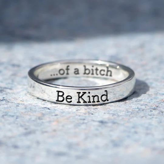 BE KIND...OF A BI♥CH MANTRA RING
