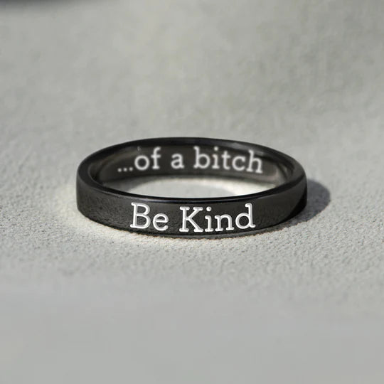 BE KIND...OF A BI♥CH MANTRA RING